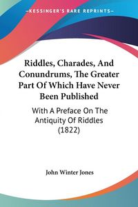 Produktbild: Jones, J: Riddles, Charades, And Conundrums, The Greater Par