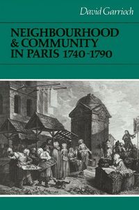 Produktbild: Neighbourhood and Community in Paris, 1740 1790