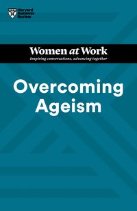 Produktbild: Overcoming Ageism (HBR Women at Work Series)