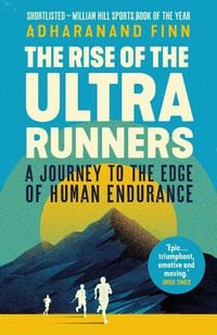 Bild vom Artikel The Rise of the Ultra Runners vom Autor Adharanand Finn