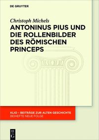 Produktbild: Antoninus Pius und die Rollenbilder des r&ouml;mischen Princeps