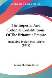 Produktbild: The Imperial And Colonial Constitutions Of The Britannic Empire