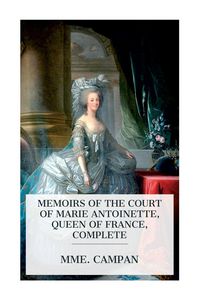Produktbild: Memoirs of the Court of Marie Antoinette, Queen of France, Complete