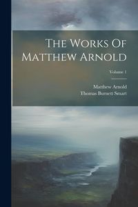 Produktbild: The Works Of Matthew Arnold; Volume 1