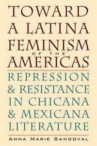 Produktbild: Toward a Latina Feminism of the Americas: Repression and Resistance in Chicana and Mexicana Literature