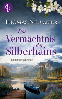 Produktbild: Das Verm&auml;chtnis der Silberhains| Ein dramatischer und geheimnisvoller Familienroman