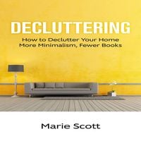Produktbild: Decluttering: How to Declutter Your Home More Minimalism, Fewer Books