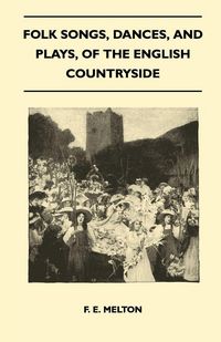 Produktbild: Folk Songs, Dances, and Plays, of the English Countryside (Folklore History Series)