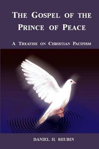 Produktbild: The Gospel of the Prince of Peace, a Treatise on Christian Pacifism