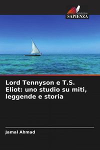 Produktbild: Lord Tennyson e T.S. Eliot: uno studio su miti, leggende e storia