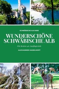 Produktbild: Wundersch&ouml;ne Schw&auml;bische Alb - Die sch&ouml;nsten 46 Ausflugsziele, die Du unbedingt entdecken solltest!