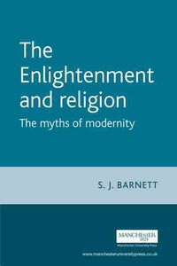 Produktbild: The Enlightenment and Religion: The Myths of Modernity