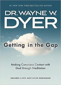 Bild vom Artikel Getting in the Gap: Making Conscious Contact with God Through Meditation vom Autor Wayne W. Dyer