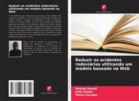 Produktbild: Reduzir os acidentes rodovi&aacute;rios utilizando um modelo baseado na Web