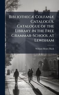 Produktbild: Bibliothec&Atilde;] Colfan&Atilde;] Catalogus. Catalogue of the Library in the Free Grammar-School at Lewisham