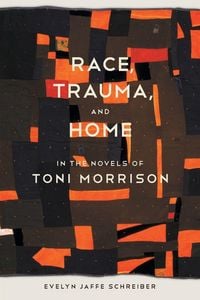 Produktbild: Race, Trauma, and Home in the Novels of Toni Morrison