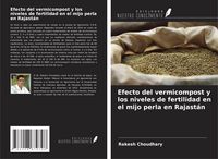 Produktbild: Efecto del vermicompost y los niveles de fertilidad en el mijo perla en Rajast&aacute;n