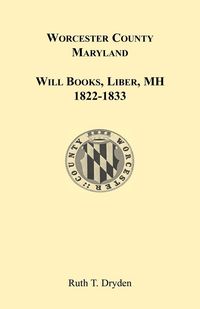 Produktbild: Worcester County, Maryland Will Books, Liber MH. 1822-1833