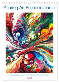 Produktbild: Pouring Art Familienplaner - Durch das Jahr mit KI-kreierter Pouring Kunst (Wandkalender 2026 DIN A3 hoch), CALVENDO Monatskalender