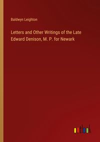 Produktbild: Letters and Other Writings of the Late Edward Denison, M. P. for Newark