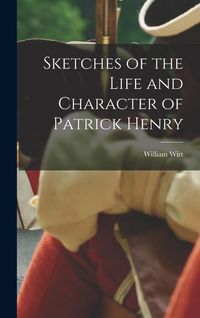 Produktbild: Sketches of the Life and Character of Patrick Henry