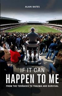 Produktbild: If It Can Happen To Me: From The Terraces To Trauma And Survival