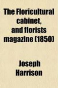 Produktbild: The Floricultural Cabinet, and Florists Magazine