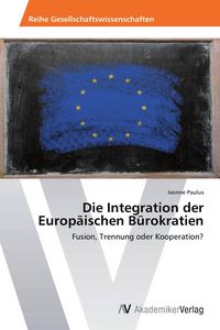 Produktbild: Die Integration der Europ&auml;ischen B&uuml;rokratien