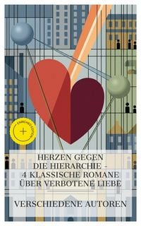 Produktbild: Herzen gegen die Hierarchie - 4 klassische Romane &uuml;ber verbotene Liebe