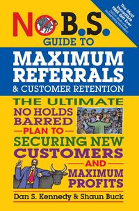 Produktbild: No B.S. Guide to Maximum Referrals and Customer Retention