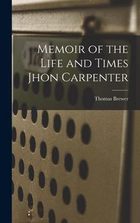 Produktbild: Memoir of the Life and Times Jhon Carpenter