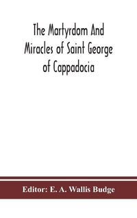 Produktbild: The Martyrdom And Miracles Of Saint George Of Cappadocia