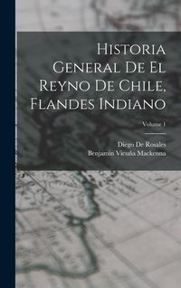 Produktbild: Historia General De El Reyno De Chile, Flandes Indiano; Volume 1