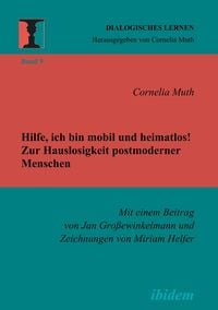 Produktbild: Hilfe, ich bin mobil und heimatlos! Zur Hauslosigkeit postmoderner Menschen