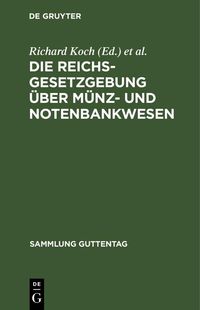 Produktbild: Die Reichsgesetzgebung &uuml;ber M&uuml;nz- und Notenbankwesen
