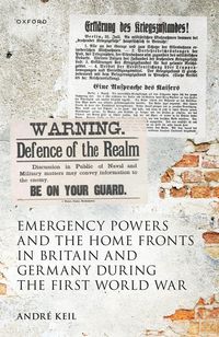 Produktbild: Emergency Powers and the Home Fronts in Britain and Germany During the First World War