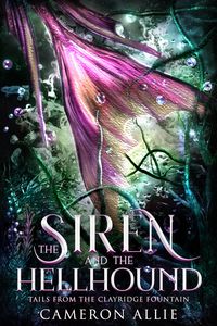 Produktbild: The Siren and the Hellhound (Tails from the Clayridge Fountain, #2)