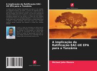 Produktbild: A implica&ccedil;&atilde;o da Ratifica&ccedil;&atilde;o EAC-UE EPA para a Tanz&acirc;nia