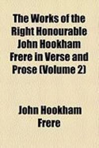 Produktbild: The Works of the Right Honourable John Hookham Frere in Verse and Prose (Volume 2)
