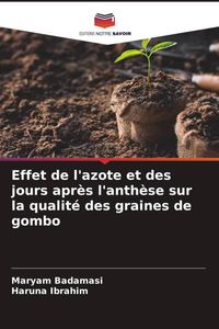 Produktbild: Effet de l'azote et des jours apr&egrave;s l'anth&egrave;se sur la qualit&eacute; des graines de gombo