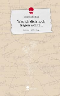 Produktbild: Was ich dich noch fragen wollte.... Life is a Story - story.one