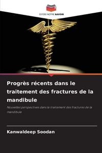 Produktbild: Progr&egrave;s r&eacute;cents dans le traitement des fractures de la mandibule