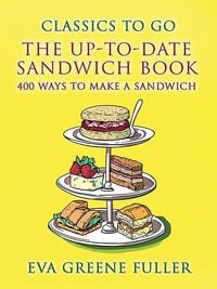 Produktbild: The Up-To-Date Sandwich Book 400 Ways To Make A Sandwich