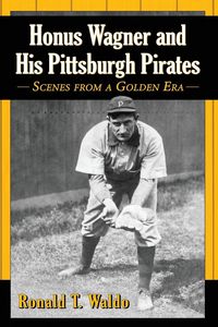 Produktbild: Honus Wagner and His Pittsburgh Pirates
