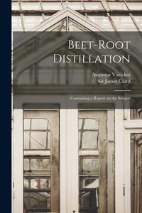 Produktbild: Beet-root Distillation: Containing a Report on the Subject