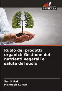 Produktbild: Ruolo dei prodotti organici: Gestione dei nutrienti vegetali e salute del suolo