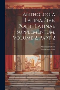 Produktbild: Anthologia Latina, Sive, Poesis Latinae Supplementum, Volume 2, Part 2