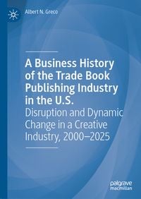 Produktbild: A Business History of the Trade Book Publishing Industry in the U.S.