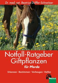 Bild vom Artikel Notfall-Ratgeber Giftpflanzen für Pferde vom Autor Beatrice Dülffer-Schneitzer