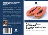 Produktbild: Antimikrobielle und antioxidative Eigenschaften pflanzlicher Produkte